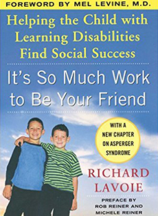 It’s So Much Work to Be Your Friend: Helping the Child with Learning Disabilities Find Social Success