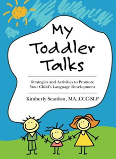 My Toddler Talks: Strategies and Activities to Promote Your Child’s Language Development