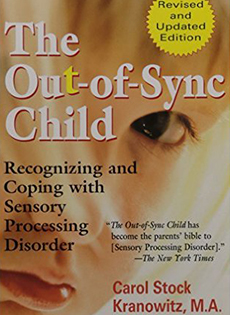 The Out-of-Sync Child: Recognizing and Coping with Sensory Processing Disorders