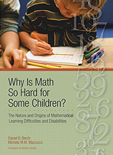 Why is Math So Hard for Some Children?: The Nature and Origins of Mathematical Learning Difficulties and Disabilities